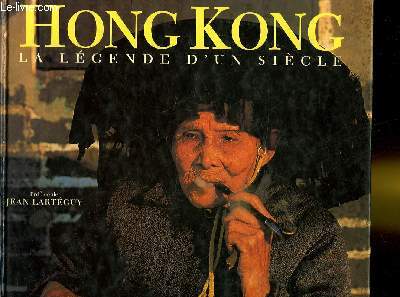 HONG KONG LA LEGENDE D'UN SIECLE