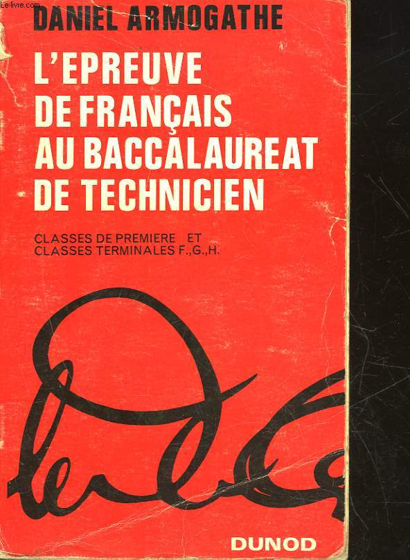 L'EPREUVE DE FRANCAIS AU BACCALAUREAT DE TECHNICIEN - CLASSE DE PREMIERE ET CLASSE TERMINALE F.G.H.
