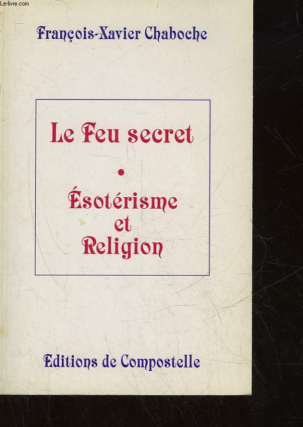 LE FEU SECRET - ESOTERISME ET RELIGION