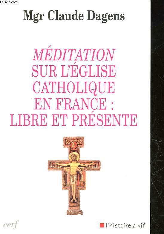 MEDITATION SUR L'EGLISE CATHOLIQUE EN FRANCE : LIBRE ET PRESENTE