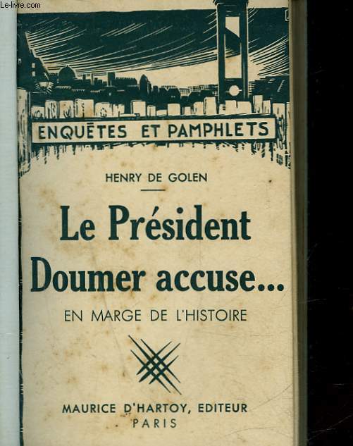LE PRESIDENT DOUMER ACCUSE... - EN MARGE DE L'HISTOIRE