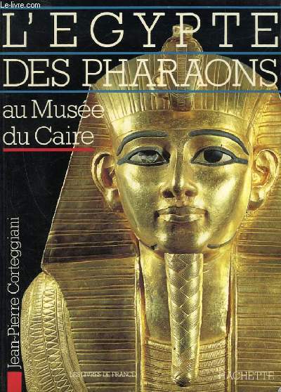 L'EGYPTE DES PHARAONS AU MUSEE DU CAIRE
