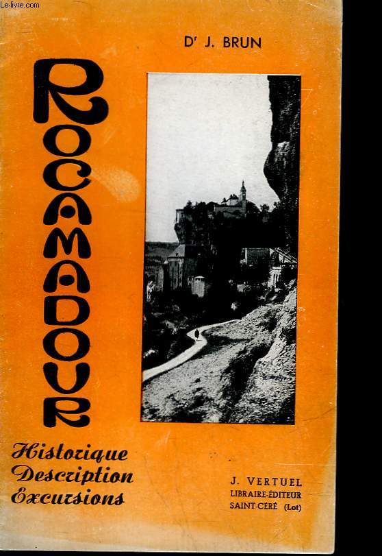 ROCAMADOUR - HISTOIRE - DESCRIPTION - EXCURSIONS