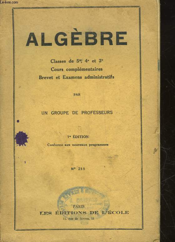 ALGEBRE - CLASSES DE 5 - 4 - 3 - COURS COMPLEMENTAIRES - BREVET ET EXAMENS ADMINISTRATIFS