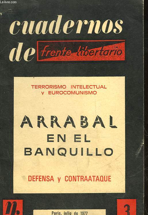 CUADERNOS DE FRENTE LIBERTARIO - 3 - ARRABAL EN EL BANQUILLO - DEFENSA Y CONTRAATAQUE - EPILOGO TERRORISMO INTELECTUAL Y EUROCOMUNISMO