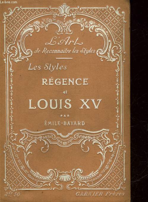 L'ART DE RECONNAITRE LES STYLES - LES STYLES REGENCE ET LOUIS 15