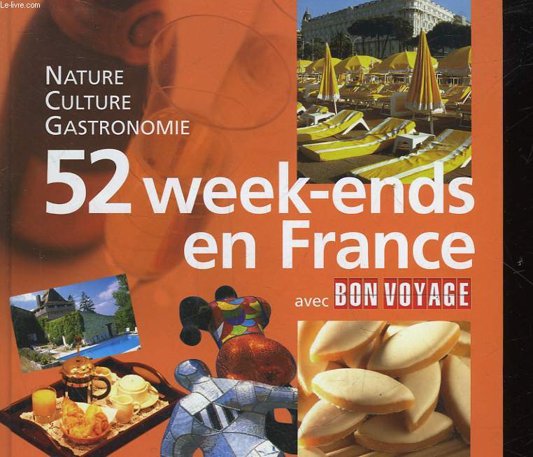 52 WEEK-ENDS EN FRANCE AVEC BON VOYAGE - NATURE, CULTURE, GASTRONOMIE