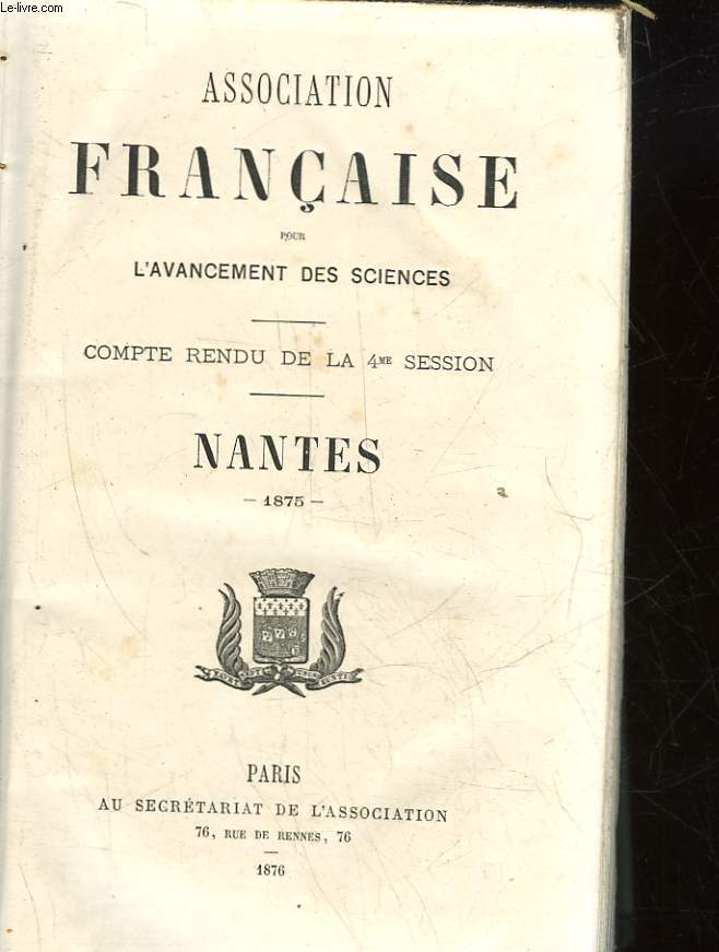 ASSOCIATION FRANCAISE POUR L'AVANCEMENT DES SCIENCES - COMPTE RENDU DE LA 4 SESSION - NANTES