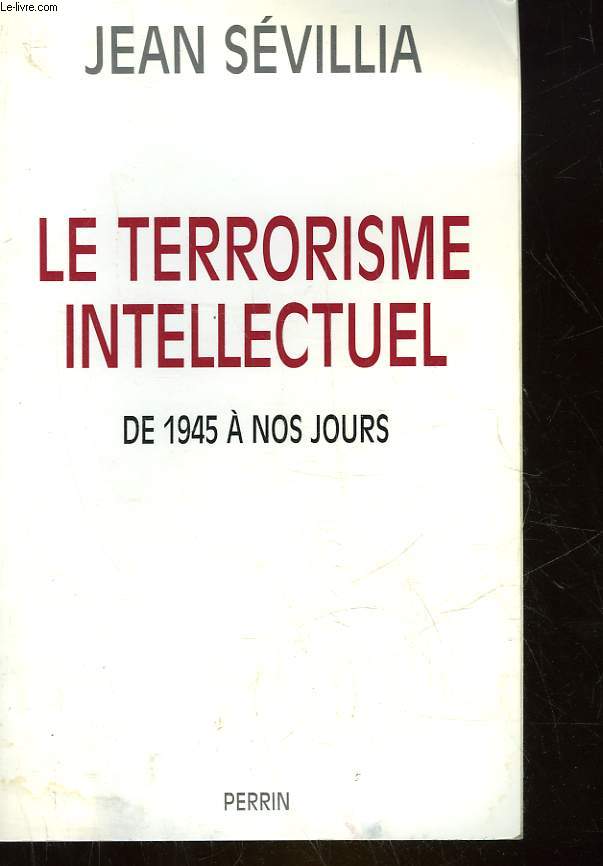 LE TERRORISME INTELLECTUEL DE 1945 A NOS JOURS