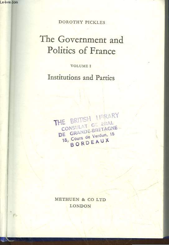 THE GOVERNMENT AND POLITICS OF FRANCE - VOLUME 1 - INSTITUTIONS AND PARTIES