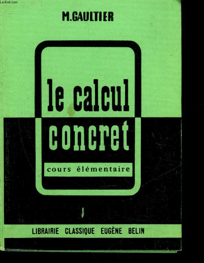 LE CALCUL CONCERT - COURS ELEMENTAIRE - 1 ET 2 ANNEE - CLASSES DE 10 ET 9 DES LYCEES ET COLLEGES