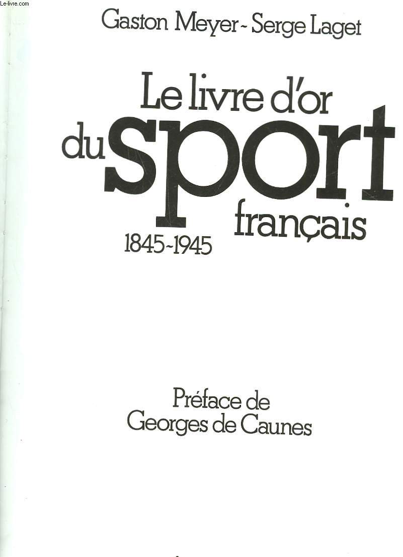 LE LIVRE D'OR DU SPORT FRANCAIS 1845 - 1945