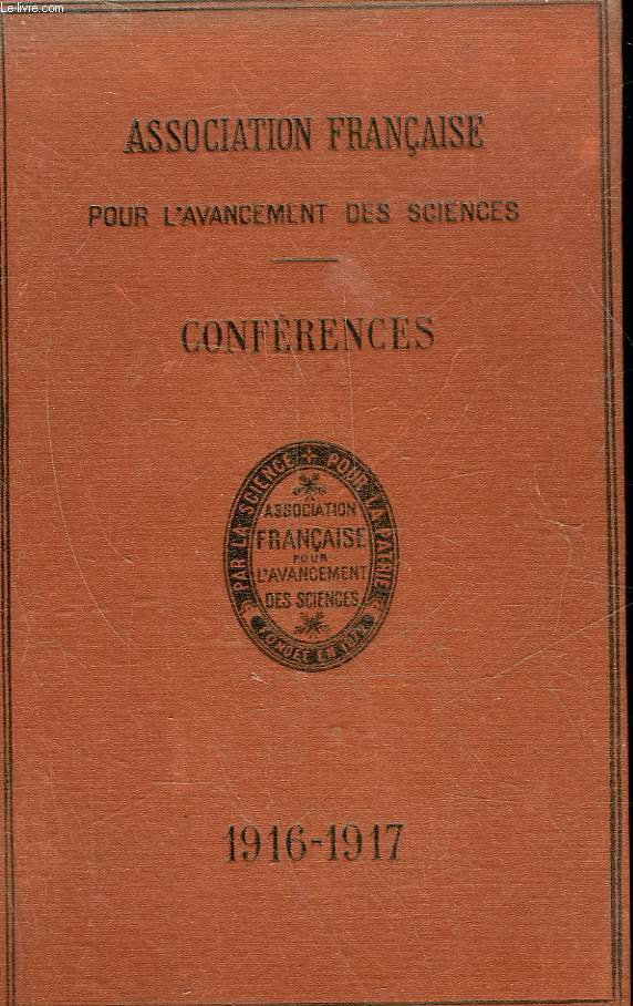 ASSOCIATION FRANCAISE POUR L'AVANCEMENT DE LA SCIENCE FUSIONNEE AVEC L'ASSOCIATION SCIENTIFIQUE DE FRANCE - CONFERENCES FAITES EN 1916-1917