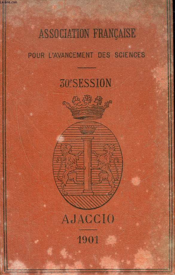 ASSOCIATION FRANCAISE POUR L'AVANCEMENT DE LA SCIENCE - COMPTE RENDU DE LA 30 SESSION - AJACCIO - 1 PARTIE