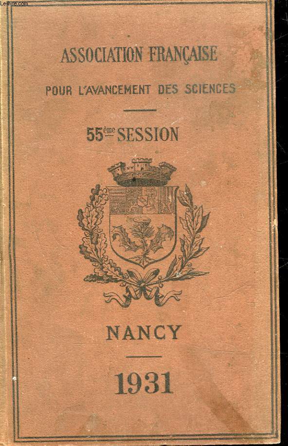 ASSOCIATION FRANCAISE POUR L'AVANCEMENT DE LA SCIENCE - COMPTE RENDU DE LA 55 SESSION - NANCY