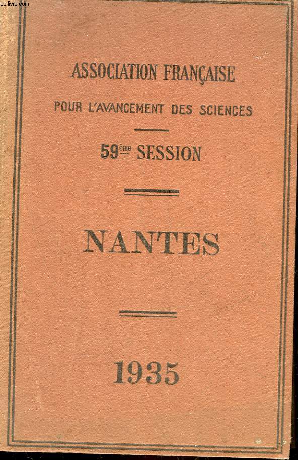 ASSOCIATION FRANCAISE POUR L'AVANCEMENT DE LA SCIENCE - COMPTE RENDU DE LA 59 SESSION - NANTNES