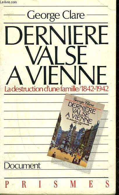DERNIERE VALSE A VIENNE - LA DESTRUCTION D'UNE FAMILLE 1842 - 1942