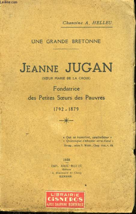 UNE GRANDE BRETONNE - JEANNE JUGAN (SOEUR MARIE D ELA CROIX) - FONDATRICE DES PETITES SOEURS DES PAUVRES 1792 - 1879