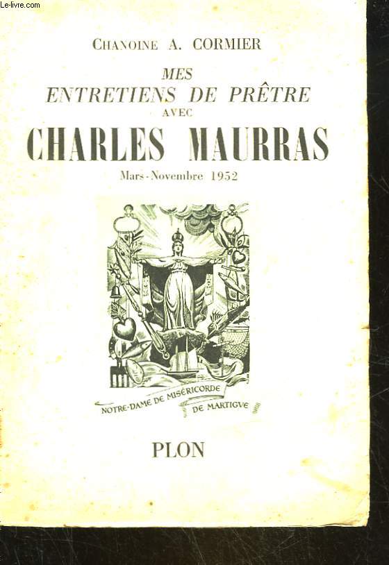 MES ENTRETIENS DE PRETRE AVEC CHARLES MAURRAS (MARS-NOVEMBRE 1952)