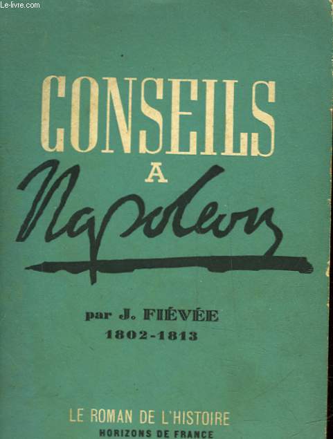 CONSEILS A NAPOLEON [1802-1813]