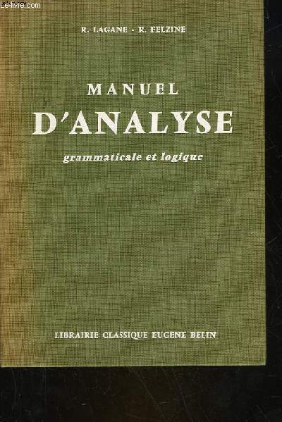 MANUEL D'ANALYSE GRAMMATICALE ET LOGIQUE - TOUTES CLASSES DU 1 CYCLE + CORRIGES DES EXERCICES