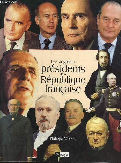 LES 22 PRESIDENTS DE LA REPUBLIQUE FRANCAISE