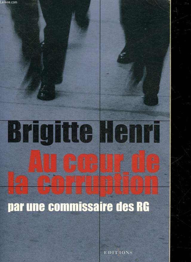 AU COEUR DE LA CORRUPTION PAR UNE COMMISSAIRE DES RG