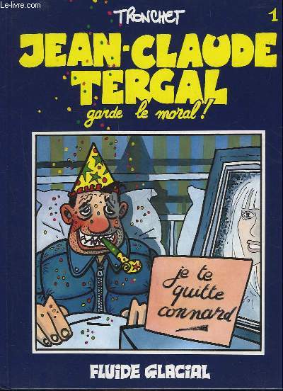 JEAN-CLAUDE TERGAL GARDE LE MORAL!