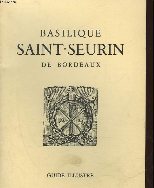 BASILIQUE SAINT-SEURIN DE BORDEAUX - GUIDE ILLUSTRE