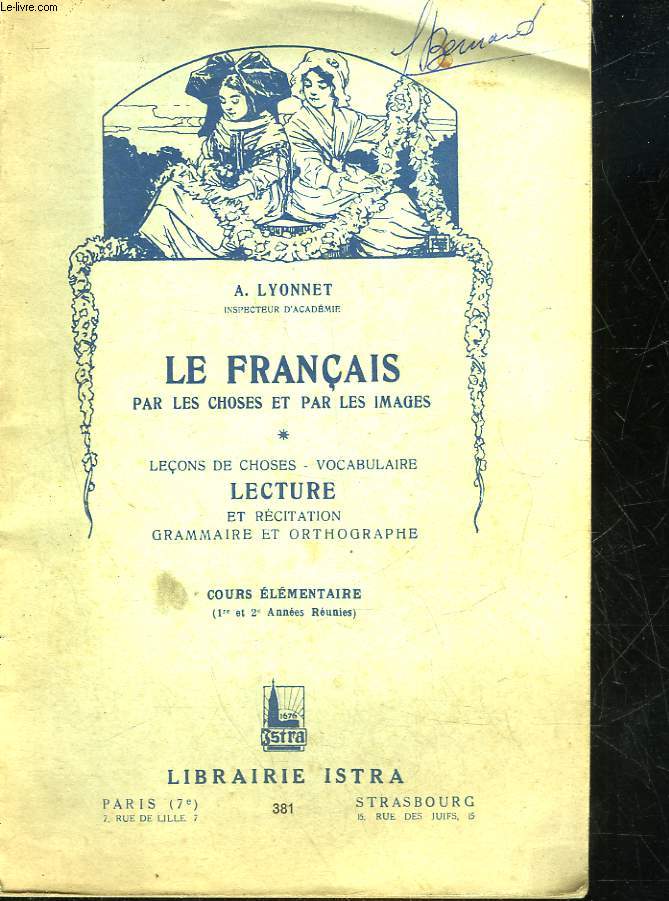 LE FRANCAIS PAR LES CHOSES, VOCABULAIRE, LECTURE ET RECITATION GRAMMAIRE ET ORTHOGRAPHE - COURS ELEMENTAIRE (1 ET2 ANNEE)