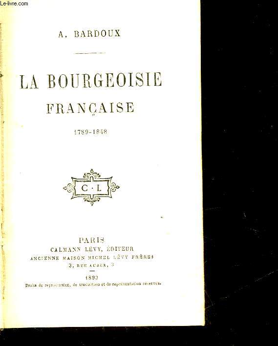 LA BOURGEOISIE FRANCAISE - 1789 - 1848