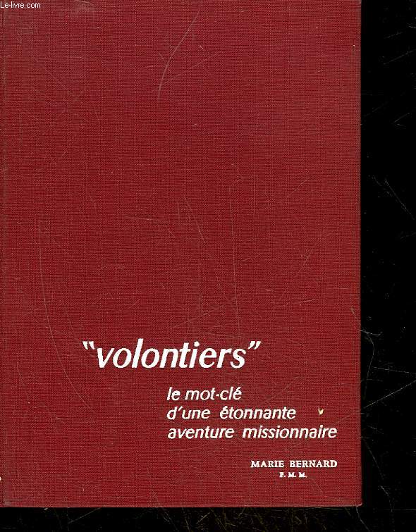VOLONTAIRES - LE MOT-CLE D'UNE ETONNANTE AVENTURE MISSIONNAIRE - MARIE CHRYSANTHE DE JESUS 1894 - 1963