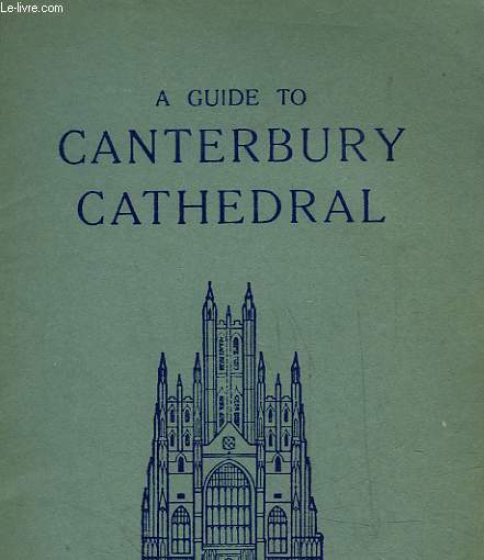 A GUIDE TO CANTERBURY CATHEDRAL