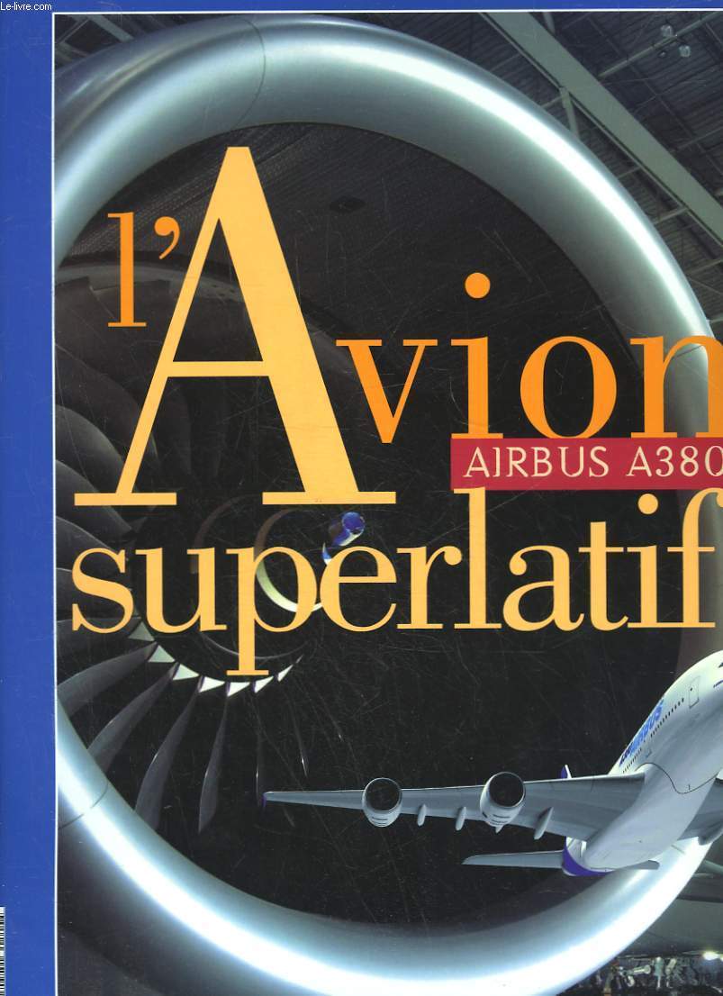 L'AVION SUPERLATIF - AIRBUS A380