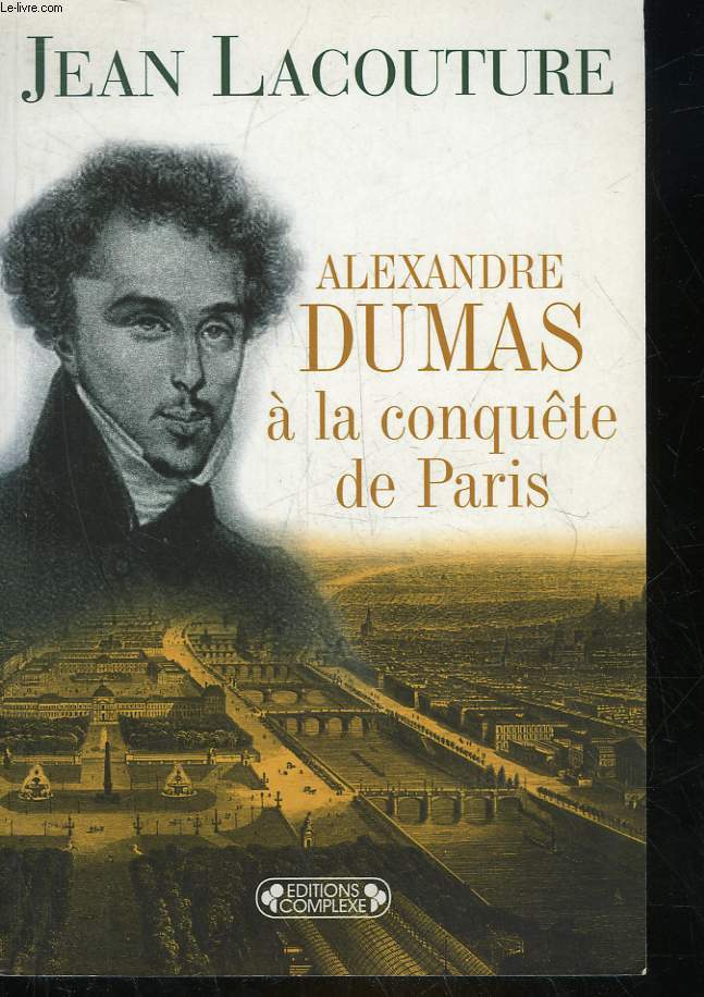 ALEXANDRE DUMAS A LA CONQUETE DE PARIS - 1822 - 1831