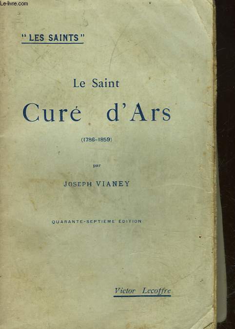 LE SAINT CURE D'ARS PATRON DES CURES FRANCAIS 1786 - 1859