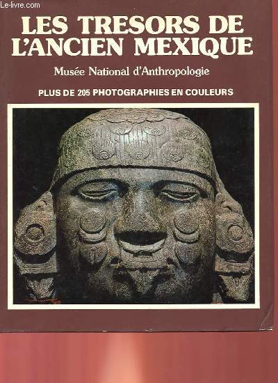 LES TRESORS DE L'ANCIEN MEXIQUE - MUSEE NATIONAL D'ANTROPOLOGIE