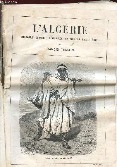 L'ALGERIE - HISTOIRE, MOEURS, LEGENDES, CAUSERIES, FAMILIERES