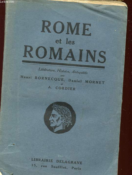 ROME ET LES ROMAINS LITTERATURE, HISTOIRE, ANTIQUITE PUBLIQUES ET PRIVEES