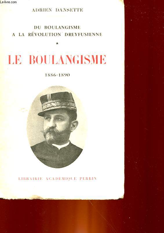 DU BOULANGISME A LA REVOLUTION DREYFUSIENNE - TOME 1 - LE BOULANGISME 1886 - 1890