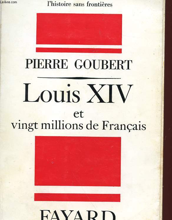 LOUIS XIV ET VINGT MILLIONS DE FRANCAIS