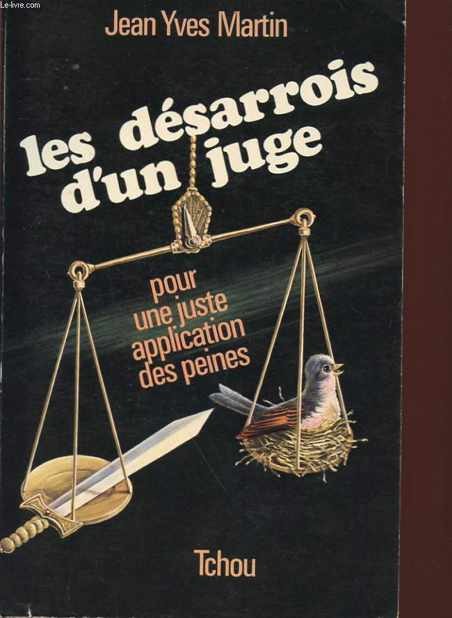 LES DESARROIS D'UN JUGE - POUR UNE JUSTE APPLICATION DES PEINES