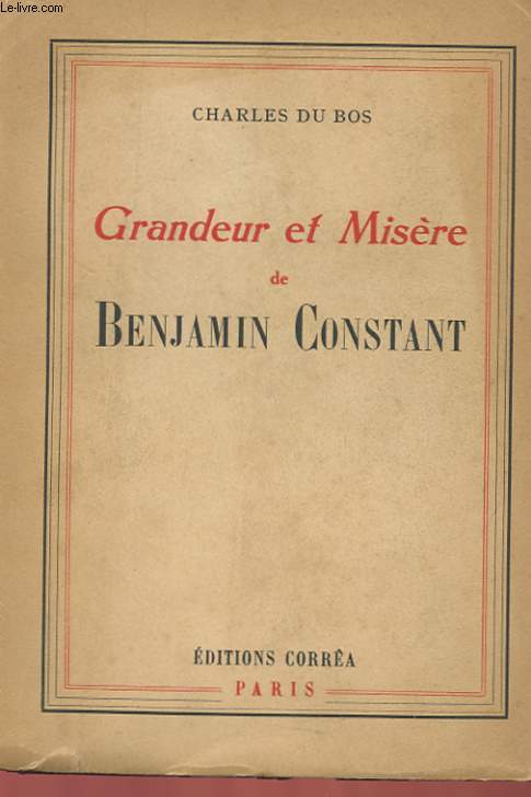 GRANDEUR ET MISERE DE BENJAMIN CONSTANT