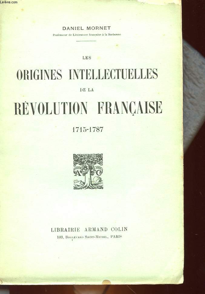 LES ORIGINES INTELLECTUELLES DE LA REVOLUTION FRANCAISE - 1715 - 1787