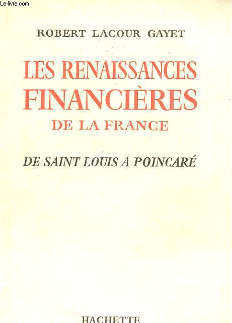 LES RENAISSANCES FINANCIERES DE LA FRANCE DE SAINT LOUIS A POINCARE