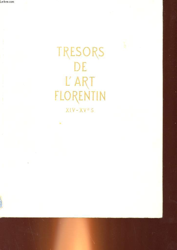 TRESORS DE L'ART FLORENTIN - 14 - 15 SIECLES