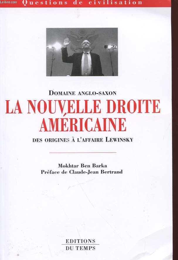 DOMAINE ANGLO-SAXON : LA NOUELLE DROITE AMERICAINE DES ORIGINES A L'AFFAIRE LEWINSKY