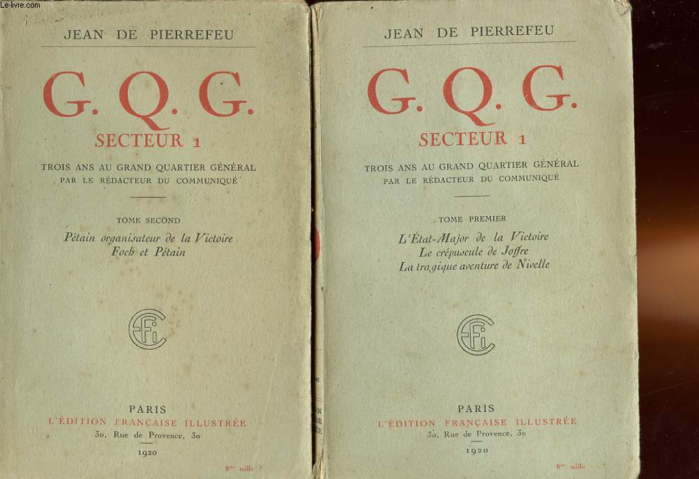 G. Q. G. SECTEUR 1 - 2 TOMES - TROIS ANS AU GRAND QUARTIER GENERAL PAR LE REDACTEUR DU COMMUNIQUE