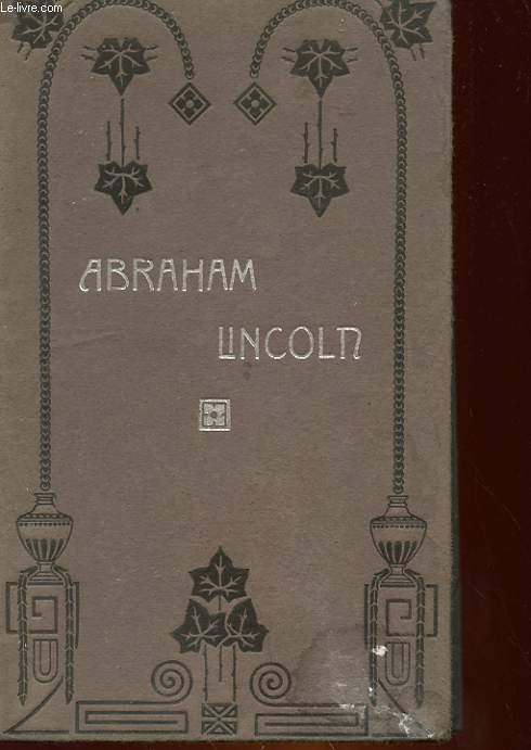 NOBLES VIES - ABRAHAM LINCOLN - LE LIBERATEUR DES ESCLAVES