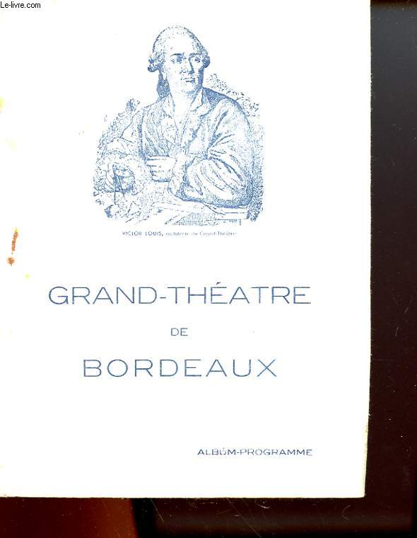 1 PROGRAMME GRAND-THEATRE DE BORDEAUX - SAISON 1940 - 1941 : LOUISE - DRAME MUSICAL EN 4 ACTES ET 5 TABLEAUX